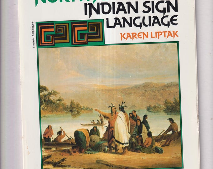 North American Indian Sign Language by Karen Liptak  (Trade Paperback: Children's Picture Book, Educational, Ages 7-12 ) 1995