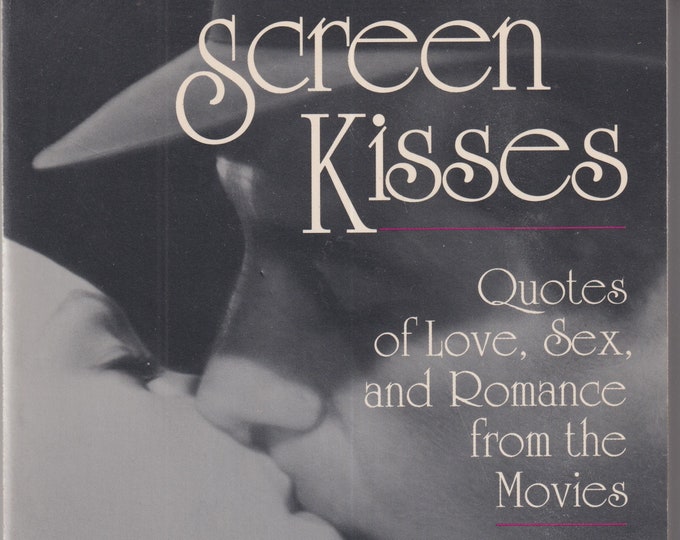 Screen Kisses - Quotes of Love, Sex and Romance from the Movies (Paperback: Romance, Celebrities) 1997