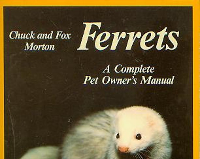 The Ferret: An Owner''s Guide to a Happy Healthy Pet Hardcover, Howell  Books 