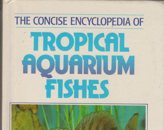 Concise Encyclopedia Of Tropical Aquarium - A Complete Guide to Freshwater Aquariums (Hardcover, Pets, Fish) 1988