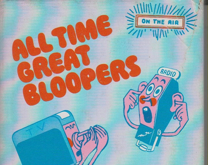 All Time Great Bloopers (Uncensored) Collected by Kermit Schafer (Hardcover: Television,  Humor) 1973