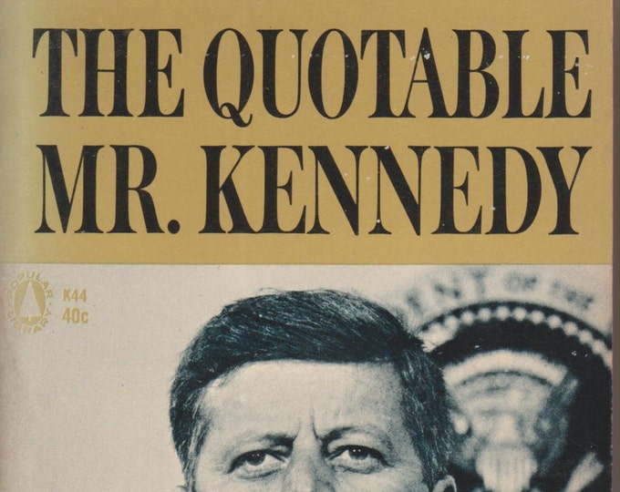 The Quotable Mr. Kennedy (Vintage Paperback: Politics, History) 1963