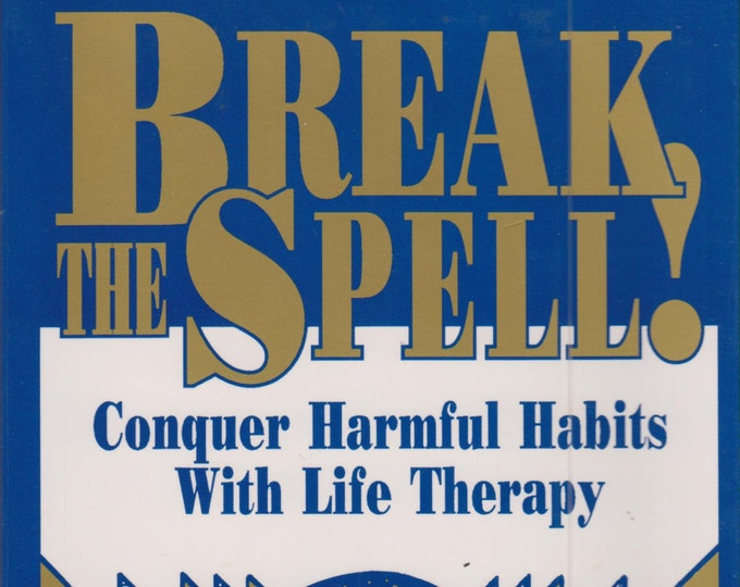 Break, the Spell!  Conquer Harmful Habits With Life Therapy (Signed Copy) (Softcover, Self Help, Psychology) 1992