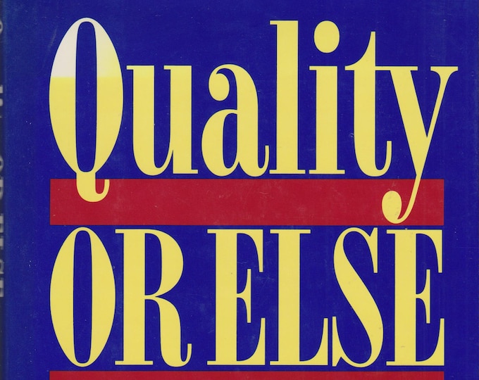 Quality or Else - The Revolution in World Business (Hardcover: Business) 1991