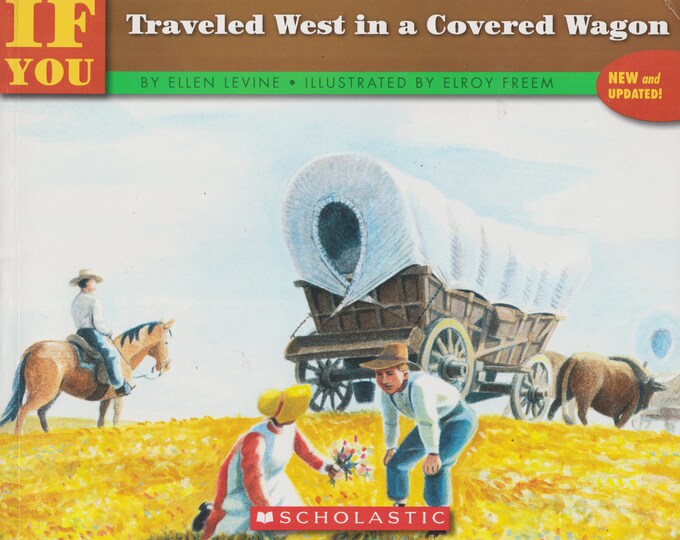 If You Traveled West in a Covered Wagon by Ellen Levine  (Paperback: Chlidren's, Educational Ages 7-10)