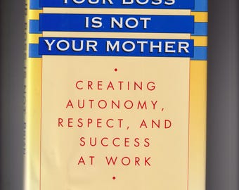 Your Boss is Not Your Mother by Brian DesRoches Ph.D.  (Hardcover: Business) 1995 FE