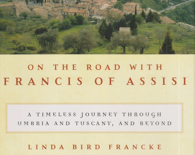 On the Road with Francis of Assisi - A Timeless Journey by Linda Bird Francke (Hardcover: Religion, Spirituality)  2005