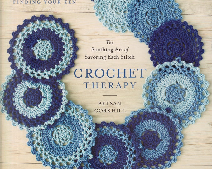 Crochet Therapy (20+ Projects for Finding Your Zen) by Betsan Corkhill  (Softcover: Crafts, Crochet)  2014