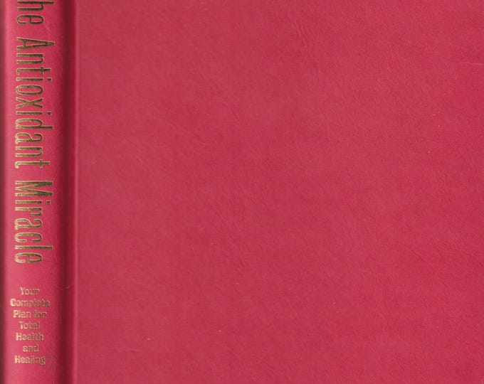 The Antioxidant Miracle (Hardcover: Diet, Nutrition)  1999