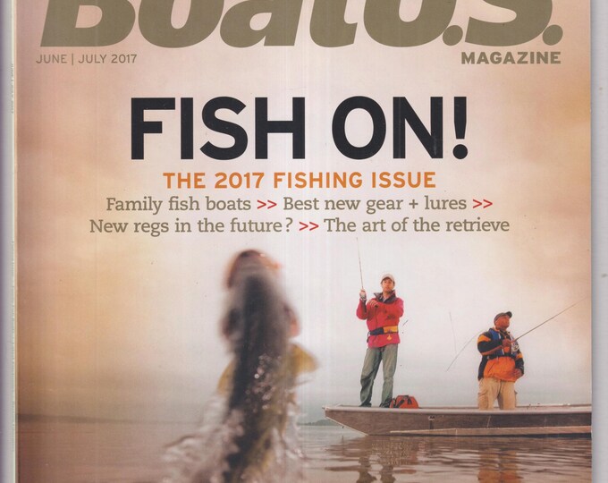 BoatUS June July 2017 The 2017 Fishing Issue, Video-game Syndrome, Ghost Town, Fiberglass (Magazine: Boating, Outdoor Recreation)