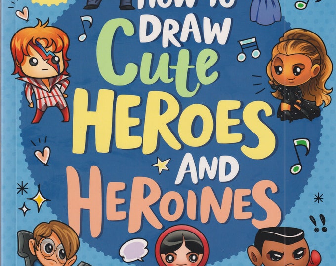 How to Draw Cute Heroes and Heriones   (Trade Paperback: Art Instruction, Cartoon, Juvenile Drawing) 2020