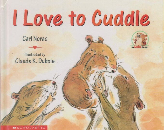 I Love To Cuddle by Carl Norac (A Lola Book)  (Hardcover:  Children's Picture Book, Ages 3-8) 2001