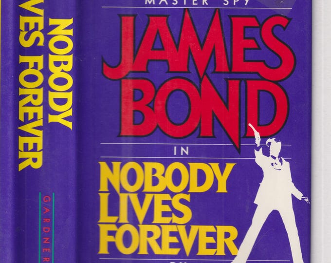 James Bond In Nobody Lives Forever by John Gardner (Hardcover: Thriller, Suspense, Mystery) 1986