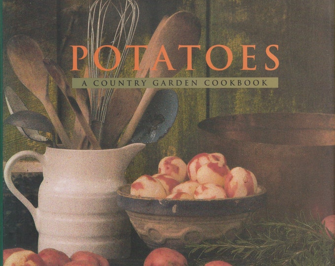 Potatoes A Country Garden Cookbook (Hardcover: Cookbook, Potatoes) 1993