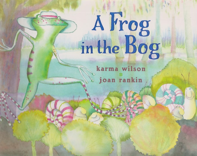 A Frog in the Bog by Karma Wilson (Hardcover: Children's Picture Book) 2003