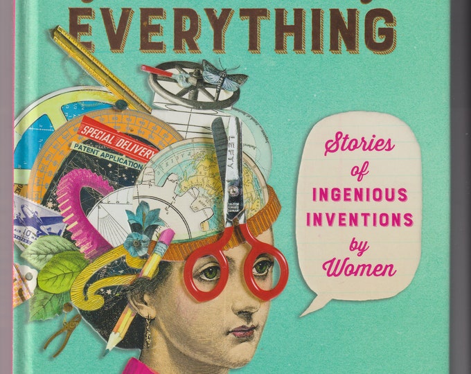 Girls Think of Everything Stories of Ingenious Inventions by Women by Catherine Thimmesh (Hardcover: Juvenile Nonfiction) 2018