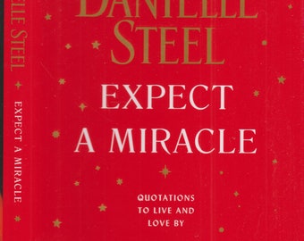 Expect a Miracle - Quotations to Live and Love By by Danielle Steel (Hardcover: Quotations) 2020