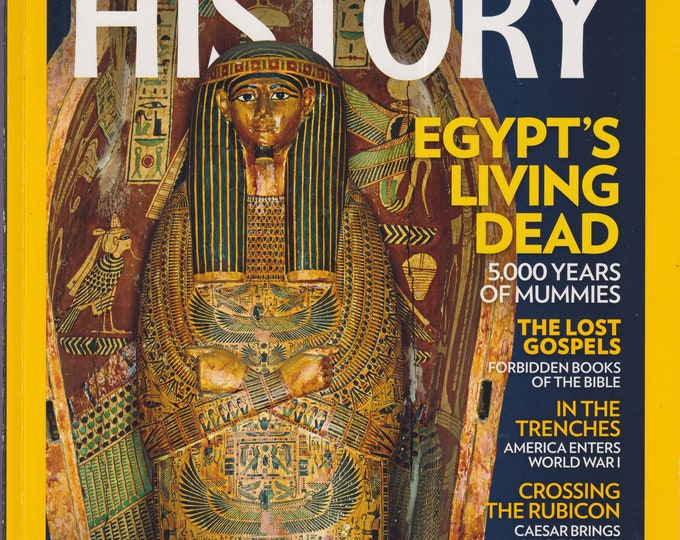 National Geographic History March April 2017 Egypt's Living Dead, Lost Gospels, World War I  (Magazine: History)
