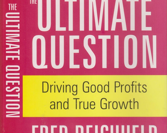 The Ultimate Question - Driving Good Profits and True Growth (Hardcover: Business)