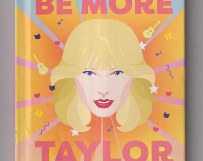 Be More Taylor Swift by Kitty Layton  (Hardcover: Celebrity, Singers) 2024