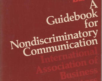 Without Bias - A Guidebook for Nondiscriminatory Communication (Trade Paperback: Business Communication) 1977