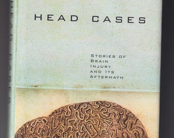 Head Cases Stories of Brain Injury and Its Aftermath by Michael Paul Mason (Hardcover: Health, Science) 2008