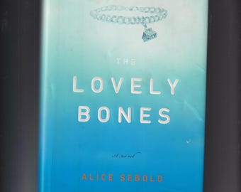 Lovely Bones by Alice Sebold (Hardcover: Fiction) 2002
