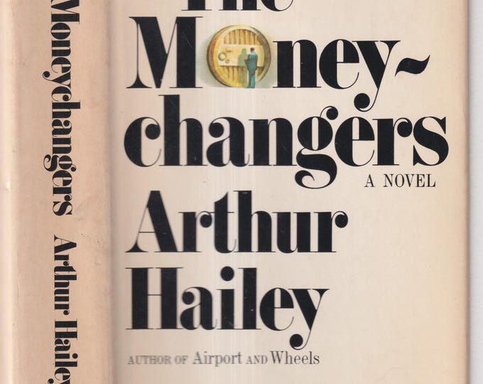 The Moneychangers by Arthur Hailey (Hardcover: Fiction, Financial Crimes) 1975