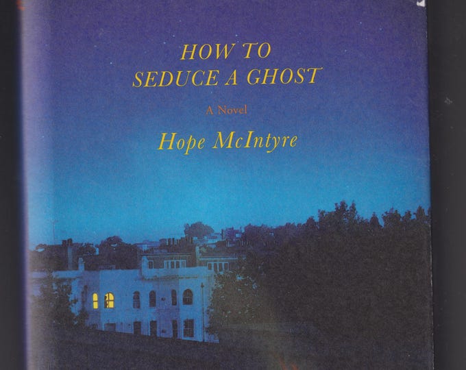 How To Seduce a Ghost by Hope McIntyre (Hardcover: Mystery, Lee Bartholomew Series) 2005 First Edition