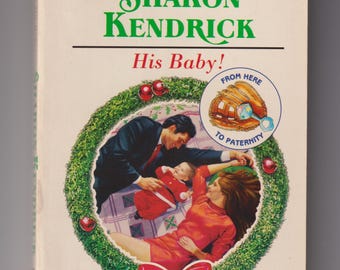 His Baby! by Sharon Kendrick  (Paperback:  Romance, Harlequin #1926) 1997