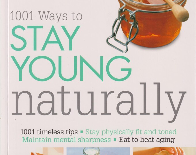 1001 Ways to Stay Young Naturally  (Trade Paperback: Healthy, Wellness) 2017