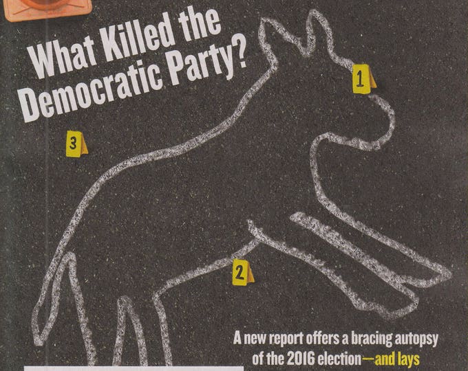 The Nation November 20/27, 2017 What Killed the Democratic Party? (Magazine: Social Issues, Politics)