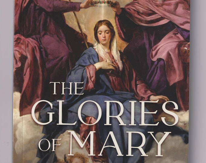 The Glories of Mary by Saint Alphonsus Liguori (Trade Paperback:  Religion, Christian)