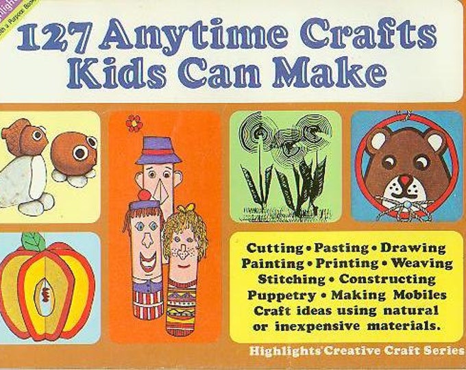 127 Anytime Crafts Kids Can Make (Staple Bound: Crafts, Kids Crafts, Recycling) 1980s