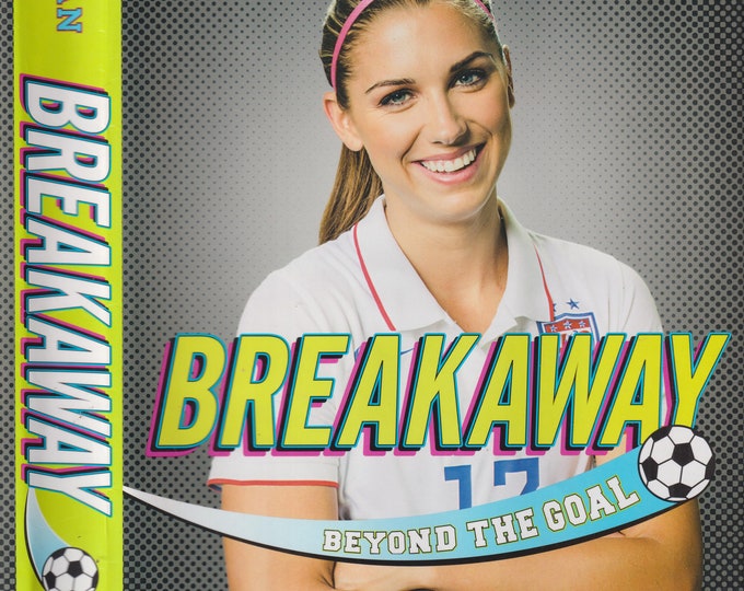 Breakaway - Beyond the Goal by Alex Morgan (Hardcover: Young Adults, Sports, Women)