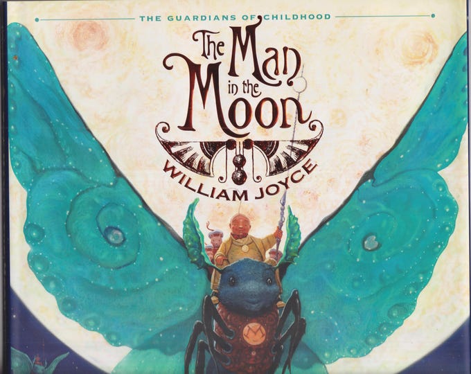 The Man in The Moon by William Joyce (Hardcover: Children's Picture Book,  Ages 4-8) 2011