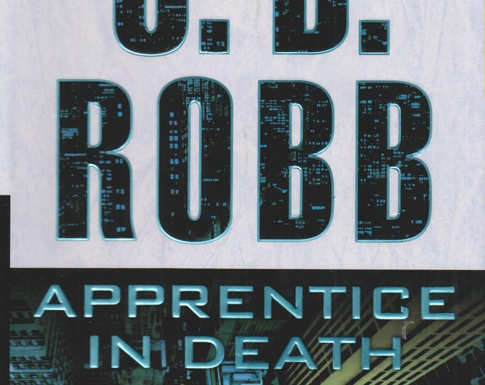 Apprentice in Death by Nora Roberts Writing as J D Robb  (Hardcover: Suspense, Futuristic, First Edition) 2016