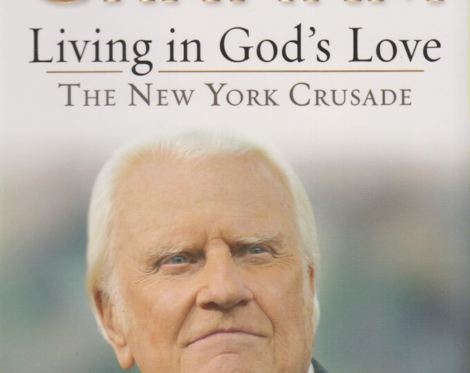 Living in God's Love - The New York Crusade by Billy Graham  (Hardcover: Religious) 2005