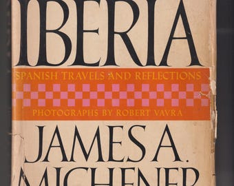 Iberia Spanish Travels and Reflections by James A. Michener (Hardcover: Travel Literature) 1968