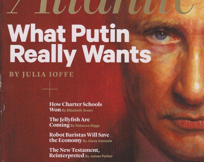 The Atlantic January/February 2018 What Putin Really Wants (Magazine: Politics, Current Events, Nonfiction)