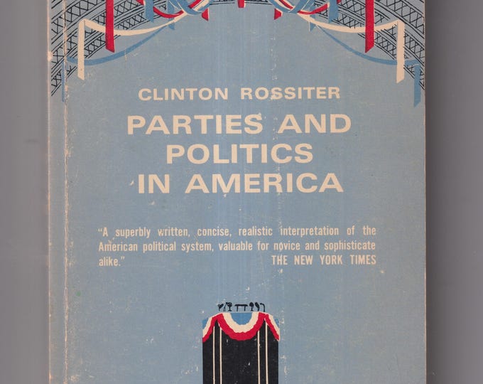 Parties and Politics in America  (Vintage Paperback: History, Political Science, Politics) 1971