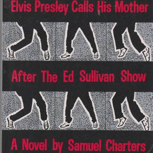 May include: Book cover with a black and gray design featuring repeated silhouettes of legs and feet. The title "Elvis Presley Calls His Mother" is in red text, as is "After The Ed Sullivan Show" and "A Novel by Samuel Charters."