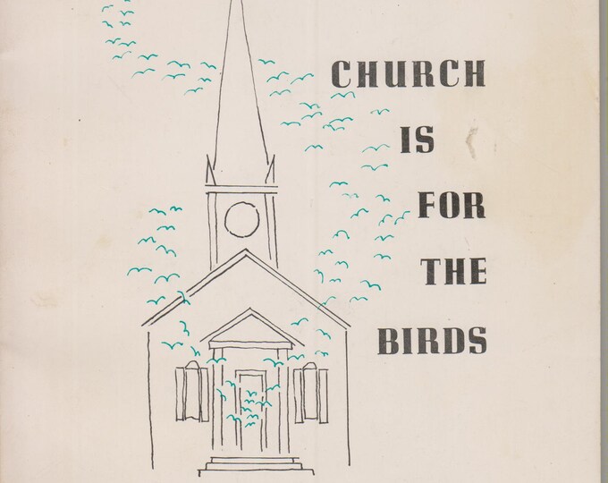 Church Is for the Birds (A Handbook of Religious Ornitholgy)  (Softcover, Religion, Poetry, Humor)  1965