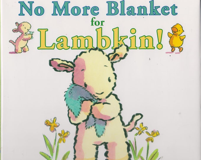 No More Blanket for Lambkin! (Hardcover: Children's, Picture Book) 2009