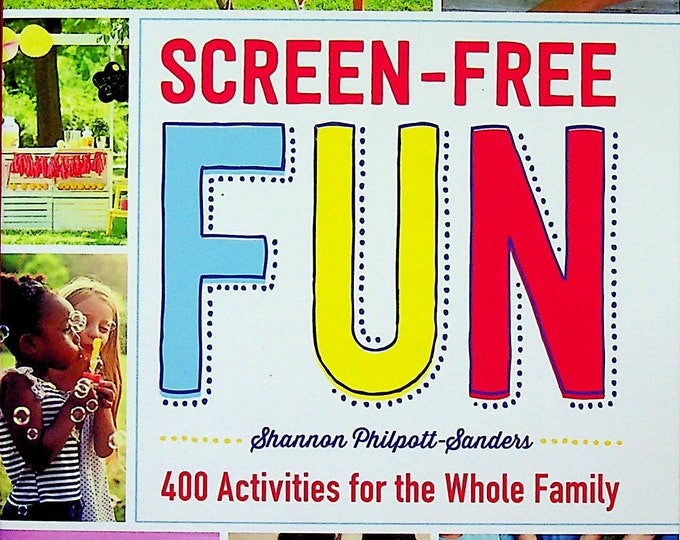 Screen-Free Fun - 400 Activities for the Whole Family (Softcover: Crafts, Fun, Family, Parenting) 2018