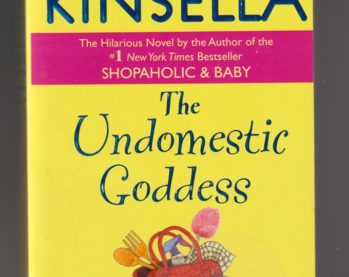 The Undomestic Goddess by Sophie Kinsella (Paperback: Romance, Humor) 2007