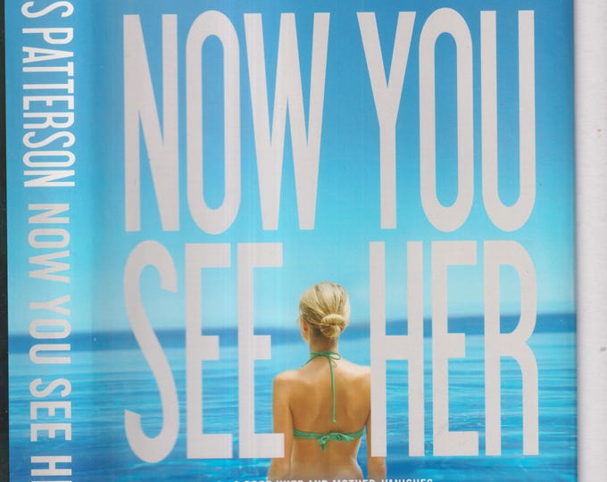 Now You See Her by James Patterson and Michael Ledwidge  (Hardcover: Suspense, Thriller) 2011