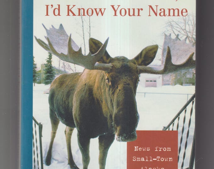 If you Lived Here, I'd Know Your Name by Heather Lende (Trade Paperback: Nonfiction, Memoir) 2006