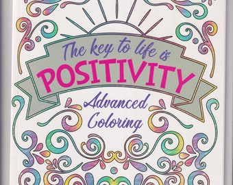 The Key to Life is Positivity Advanced Coloring (Coloring Book: Young Adults, Adults) 2020