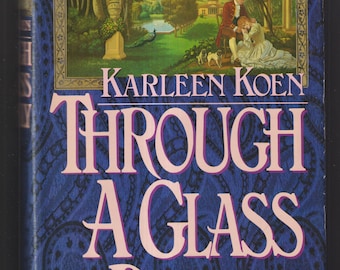 Through A Glass Darkly by Karleen Koen (Hardcover: Historical Fiction) 1986